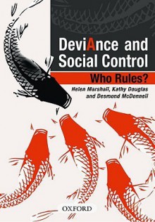 Deviance and Social Control: Who Rules? - Helen Marshall, Kathy Douglas, Desmond McDonnell