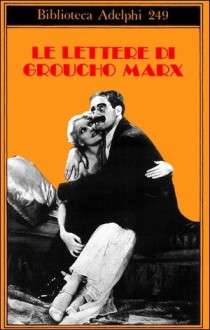 Le lettere di Groucho Marx - Groucho Marx, Davide Tortorella