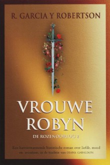 Vrouwe Robyn (De Rozenoorlog, #2) - R. Garcia y. Robertson, Fanneke Cnossen