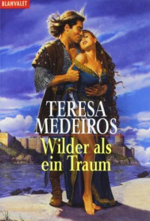 Wilder Als Der Traum - Teresa Medeiros