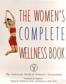 The Women's Complete Wellness Book - Debra R. Judelson