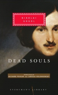 Dead Souls (Everyman's Library Classics, #280) - Nikolai Gogol, Richard Pevear, Larissa Volokhonsky