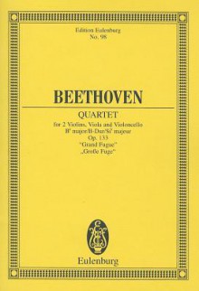 String Quartet, Op. 133: Grand Fugue in B-Flat Major - Ludwig van Beethoven