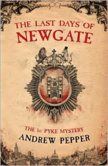 The Last Days of Newgate - Andrew Pepper