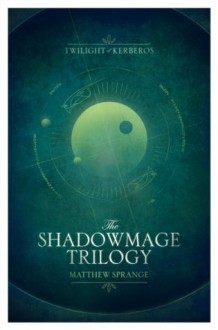 Complete Shadowmage Trilogy - Matthew Sprange