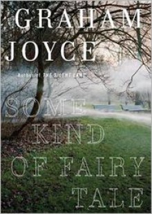 Some Kind of Fairy Tale - Graham Joyce