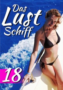 Das Lustschiff - Glory Hole (Tagesfolge 18) (Swingercruise in die Karibik) (German Edition) - Georg Greiner, Das Lustschiff