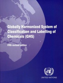 Globally Harmonized System of Classification and Labeling of Chemicals (GHS) - United Nations