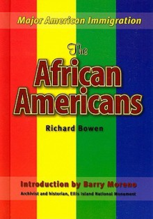 The African Americans (Major American Immigration) - Richard A. Bowen, Barry Moreno