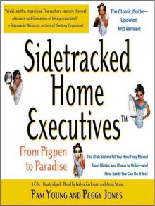 Sidetracked Home Executives(TM): From Pigpen to Paradise - Pam Young, Peggy Jones, Anna Stone, Gabra Zackman