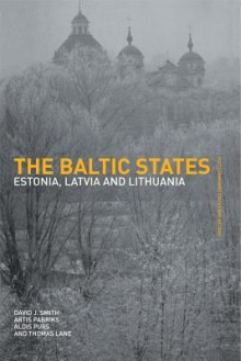 The Baltic States: Estonia, Latvia and Lithuania - Thomas Lane, Artis Pabriks, Aldis Purs