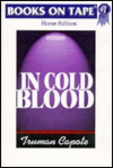 In Cold Blood : a true account of a multiple murder and its consequences - Truman Capote