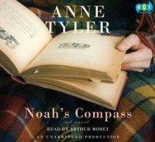 Noah's Compass - Anne Tyler, Arthur Morey