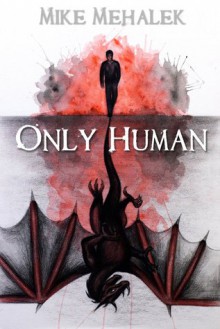 Only Human - Mike Mehalek