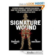 Signature Wound: Hidden Bombs, Heroic Soldiers, and the Shocking, Secret Story of the Afghanistan War - Bob Drury