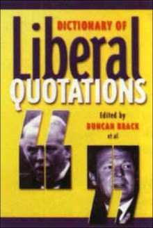 Dictionary of Liberal Quotations - Duncan Brack, Robert Ingham