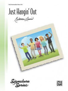 Just Hangin' Out - Alfred Publishing Company Inc., Rebecca Lewis