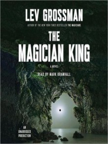 The Magician King (The Magicians #2) - Mark Bramhall,Lev Grossman