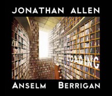 Loading - Jonathan Allen, Anselm Berrigan