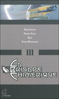 La Brigade Chimérique. Tome 3 - Serge Lehman, Fabrice Colin, Gess, Céline Bessonneau