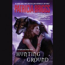 Hunting Ground (Alpha &amp; Omega, #2) - Holter Graham, Patricia Briggs