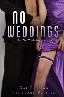 No Weddings - Kat Bastion,Stone Bastion