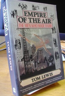 Empire of the Air: The Men Who Made Radio - Tom Lewis