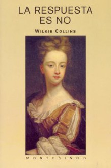 La Respuesta Es No - Wilkie Collins