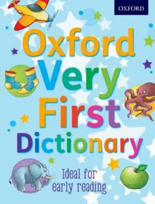 Oxford Very First Dictionary. Compiled by Clare Kirtley - Clare Kirtley