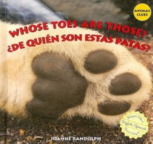 Whose Toes Are Those? / ¿De quien son estas patas? (Animal Clues / ¿adivina De Quien Es?) (Spanish Edition) - Joanne Randolph, Pilar Obregon