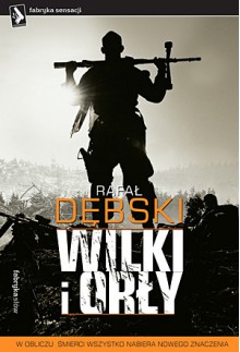 Wilki i Orły - Rafał Dębski