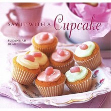 Say It With A Cupcake - Susannah Blake