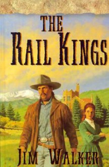 The Rail Kings - Jim Walker