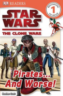 Pirates... And Worse! (Star Wars: The Clone Wars) - Simon Beecroft