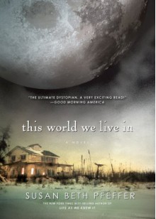 This World We Live In (Last Survivors, #3) - Susan Beth Pfeffer