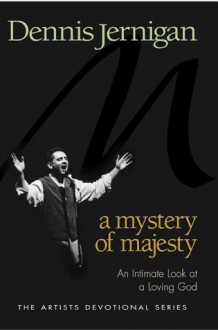 The Mystery of Majesty - Dennis Jernigan