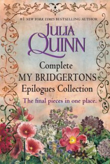 Complete My Bridgertons Epilogue Collection - Julia Quinn