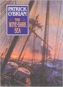 The Wine-Dark Sea (Aubrey/Maturin, #16) - Patrick O'Brian