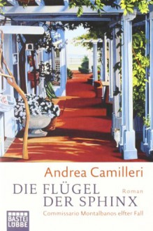 Die Flügel der Sphinx: Commissario Montalbanos elfter Fall. Roman - Andrea Camilleri