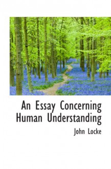 An Essay Concerning Human Understanding - John Locke