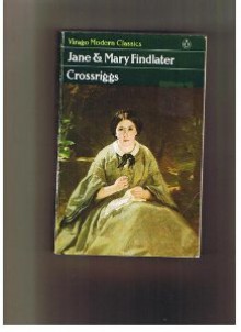 Crossriggs - Mary Findlater, Jane Findlater