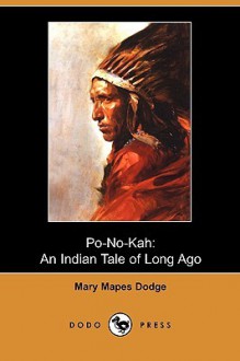 Po-No-Kah: An Indian Tale of Long Ago (Dodo Press) - Mary Mapes Dodge