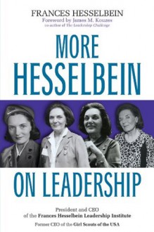 More Hesselbein on Leadership (J-B Leader to Leader Institute/PF Drucker Foundation) - Frances Hesselbein