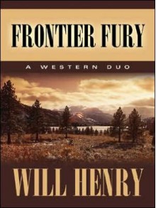 Frontier Fury: A Frontier Duo - Will Henry