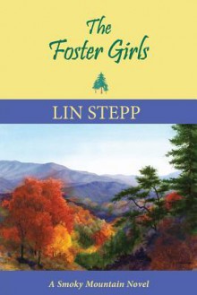 The Foster Girls: A Smoky Mountain Novel - Lin Stepp