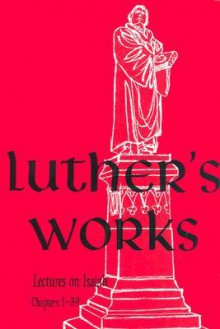 Luther's Works, Volume 16 (Lectures on Isaiah Chapters 1-39) - Martin Luther