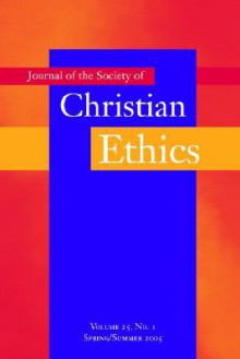 Journal of the Society of Christian Ethics: Spring/Summer 2005 - Christine E. Gudorf, Paul Lauritzen