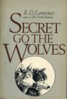 Secret Go the Wolves - R.D. Lawrence