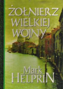 Żołnierz Wielkiej Wojny - Mark Helprin