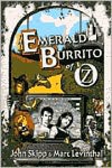 The Emerald Burrito of Oz - John Skipp, Marc Levinthal